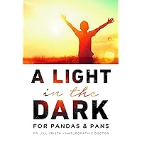 A Light in the Dark for PANDAS & PANS A Light in the Dark for PANDAS & PANS Paperback Kindle