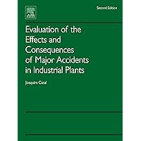 Evaluation of the Effects and Consequences of Major Accidents in Industrial Plants Evaluation of the Effects and Consequences of Major Accidents in Industrial Plants eTextbook Paperback