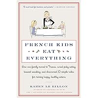French Kids Eat Everything: How Our Family Moved to France, Cured Picky Eating, Banned Snacking, and Discovered 10 Simple Rules for Raising Happy, Healthy Eaters French Kids Eat Everything: How Our Family Moved to France, Cured Picky Eating, Banned Snacking, and Discovered 10 Simple Rules for Raising Happy, Healthy Eaters Paperback Kindle Audible Audiobook Hardcover Spiral-bound Audio CD