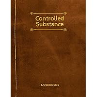 Controlled Substance Log Book: Veterinary Controlled Substance Log Book, Controlled Drug Record Book, List of Controlled Substances, Controlled Substance Record Book.