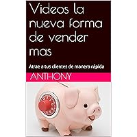 Videos la nueva forma de vender mas: Atrae a tus clientes de manera rápida (Spanish Edition)