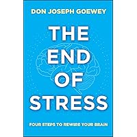 The End of Stress: Four Steps to Rewire Your Brain The End of Stress: Four Steps to Rewire Your Brain Paperback Kindle