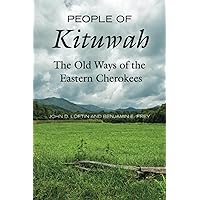 People of Kituwah: The Old Ways of the Eastern Cherokees People of Kituwah: The Old Ways of the Eastern Cherokees Paperback Kindle Hardcover