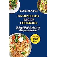 DIVERTICULITIS RECIPE COOKBOOK : 70+ Essential Diet Recipes For a Long Lasting Gut Health, Prevent Flare-ups and Enjoy a Stress-free Life. (Healthy Eating, Healthy living) DIVERTICULITIS RECIPE COOKBOOK : 70+ Essential Diet Recipes For a Long Lasting Gut Health, Prevent Flare-ups and Enjoy a Stress-free Life. (Healthy Eating, Healthy living) Kindle Paperback