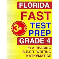 Florida FAST Test Prep: Grade 4. The Ultimate Practice Workbook for Reading, Writing, and Mathematics. Featuring Full-Length Practice Tests (Florida FAST Assessment Practice - Grade 4)