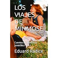 LOS VIAJES DE MINMOSE: Cuentos de aventuras juveniles / Vol. 1 (LAS AVENTURAS DE MINMOSE) (Spanish Edition)