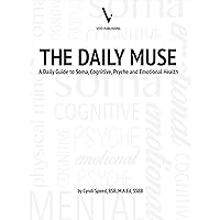 The Daily Muse: A Daily Guide To Soma, Cognitive, Psyche, and Emotional Health