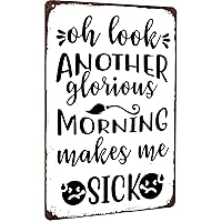 Funny Metal Tin Sign Decor Oh Look Another Glorious Morning Makes Me Sick Metal Tin Sign for Home Bar Pub Cafe Room Coffee Wall Decor Poste 8x12 inch