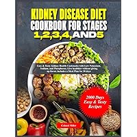 Kidney Disease Diet Cookbook for Stages 1, 2, 3, 4, and 5: Easy & Tasty Kidney Health Cookbooks with Low Potassium, Sodium, and Phosphorus. Live ... up flavor. includes a Meal Plan for 30 days Kidney Disease Diet Cookbook for Stages 1, 2, 3, 4, and 5: Easy & Tasty Kidney Health Cookbooks with Low Potassium, Sodium, and Phosphorus. Live ... up flavor. includes a Meal Plan for 30 days Paperback Kindle Hardcover