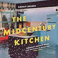 The Midcentury Kitchen: America's Favorite Room, from Workspace to Dreamscape, 1940s-1970s The Midcentury Kitchen: America's Favorite Room, from Workspace to Dreamscape, 1940s-1970s Hardcover Kindle