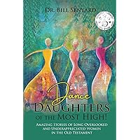 Dance Daughters of the Most High!: Amazing Stories of Long Overlooked and Underappreciated Women in the Old Testament Dance Daughters of the Most High!: Amazing Stories of Long Overlooked and Underappreciated Women in the Old Testament Paperback Kindle