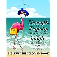 Strength and Dignity Are Her Clothing. She Laughs at The Time To Come Proverbs 31:25: Bible Verses Coloring Book Tropical Flamingo Floral Illustrations