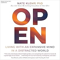 Open: Living with an Expansive Mind in a Distracted World Open: Living with an Expansive Mind in a Distracted World Audible Audiobook Hardcover Kindle