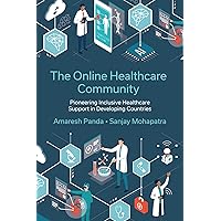 The Online Healthcare Community: Pioneering Inclusive Healthcare Support in Developing Countries The Online Healthcare Community: Pioneering Inclusive Healthcare Support in Developing Countries Kindle Hardcover