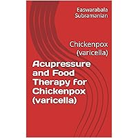 Acupressure Treatment and Food Therapy for Chickenpox (varicella): Chickenpox (varicella) (Common People Medical Books - Part 1 Book 20) Acupressure Treatment and Food Therapy for Chickenpox (varicella): Chickenpox (varicella) (Common People Medical Books - Part 1 Book 20) Kindle Paperback