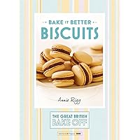 Bake it Better: Biscuits (The Great British Bake Off) Bake it Better: Biscuits (The Great British Bake Off) Hardcover Kindle