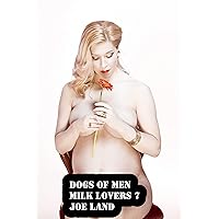Dogs of Men: Milk Lovers 7 Dogs of Men: Milk Lovers 7 Kindle