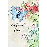 My Time To Bloom: Inspiring 90 Day Diet Planner and Fitness Tracker For Women To Plan and Chart Their Weight Loss and Exercise Goals
