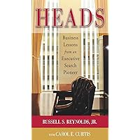 Heads: Business Lessons from an Executive Search Pioneer Heads: Business Lessons from an Executive Search Pioneer Kindle Hardcover