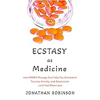 Ecstasy as Medicine: How MDMA therapy Can Help You Overcome Trauma, Anxiety, and Depression...and Feel More Love Ecstasy as Medicine: How MDMA therapy Can Help You Overcome Trauma, Anxiety, and Depression...and Feel More Love Kindle Paperback Audible Audiobook