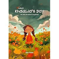 Little Khadija's Day: One where she learns to be grateful Little Khadija's Day: One where she learns to be grateful Kindle