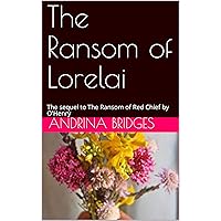 The Ransom of Lorelai: The sequel to The Ransom of Red Chief by O'Henry
