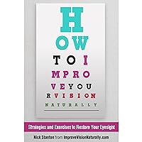 How To Improve Your Vision Naturally: Strategies and Exercises to Restore Your Eyesight How To Improve Your Vision Naturally: Strategies and Exercises to Restore Your Eyesight Audible Audiobook Kindle Paperback