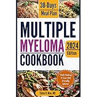 Multiple Myeloma Cookbook: The Ultimate Food & Wellness Approach to Multiple Myeloma Cancer - Optimizing Your Diet for Treatment Success | with 30 Days Meal Plan Multiple Myeloma Cookbook: The Ultimate Food & Wellness Approach to Multiple Myeloma Cancer - Optimizing Your Diet for Treatment Success | with 30 Days Meal Plan Paperback Kindle