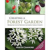 Creating a Forest Garden: Working with Nature to Grow Edible Crops Creating a Forest Garden: Working with Nature to Grow Edible Crops Paperback Kindle Hardcover