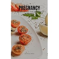 PREGNANCY: Dietary guide for pregnant mothers PREGNANCY: Dietary guide for pregnant mothers Kindle Paperback