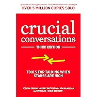 Crucial Conversations: Tools for Talking When Stakes are High, Third Edition Crucial Conversations: Tools for Talking When Stakes are High, Third Edition Paperback Kindle Hardcover