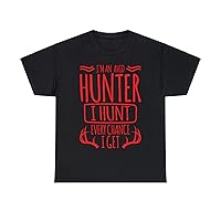 Inspirational Hunt Every Chance I Get Big Bucks Hunting Season Deer Hunting Forest Wilderness Unisex Heavy Cotton T-Shirt