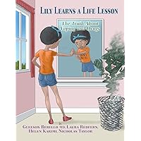 Lily Learns a Life Lesson: The Truth About Vaping and Drugs Lily Learns a Life Lesson: The Truth About Vaping and Drugs Paperback Kindle Hardcover