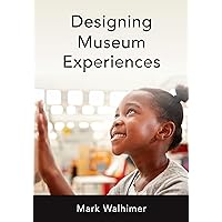 Designing Museum Experiences Designing Museum Experiences Paperback Kindle Hardcover