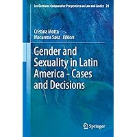 Gender and Sexuality in Latin America - Cases and Decisions (Ius Gentium: Comparative Perspectives on Law and Justice Book 24) Gender and Sexuality in Latin America - Cases and Decisions (Ius Gentium: Comparative Perspectives on Law and Justice Book 24) Kindle Hardcover Paperback