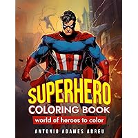 Superhero coloring book: Superhero Coloring Book, for children of all ages. (Coloring Adventures: Superheroes, Superheroines, and Kid Heroes) Superhero coloring book: Superhero Coloring Book, for children of all ages. (Coloring Adventures: Superheroes, Superheroines, and Kid Heroes) Paperback