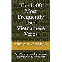 The 1000 Most Frequently Used Vietnamese Verbs: Save Time by Learning the Most Frequently Used Words First (Most Commonly Used Vietnamese Words Collection) The 1000 Most Frequently Used Vietnamese Verbs: Save Time by Learning the Most Frequently Used Words First (Most Commonly Used Vietnamese Words Collection) Paperback Kindle