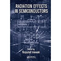 Radiation Effects in Semiconductors (Devices, Circuits, and Systems) Radiation Effects in Semiconductors (Devices, Circuits, and Systems) Hardcover Kindle