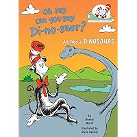 Oh Say Can You Say Di-no-saur? All About Dinosaurs (The Cat in the Hat's Learning Library) Oh Say Can You Say Di-no-saur? All About Dinosaurs (The Cat in the Hat's Learning Library) Hardcover Kindle Paperback