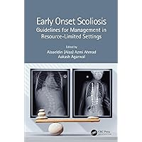 Early Onset Scoliosis: Guidelines for Management in Resource-Limited Settings Early Onset Scoliosis: Guidelines for Management in Resource-Limited Settings Kindle Hardcover Paperback