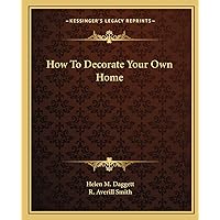 How To Decorate Your Own Home How To Decorate Your Own Home Paperback
