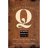 The Lost Gospel Q: The Original Sayings of Jesus The Lost Gospel Q: The Original Sayings of Jesus Paperback Kindle