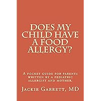 Does my child have a food allergy?: A pocket guide for parents written by a pediatric allergist and mother Does my child have a food allergy?: A pocket guide for parents written by a pediatric allergist and mother Kindle Paperback
