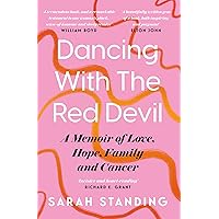 Dancing With The Red Devil: A Memoir of Love, Hope, Family and Cancer Dancing With The Red Devil: A Memoir of Love, Hope, Family and Cancer Kindle Audible Audiobook Paperback Hardcover