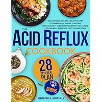 The Acid Reflux Cookbook: Discover Delicious and Healthy Recipes to Combat GERD, and LPR Symptoms. Reduce Anxiety Overcome Discomfort and Achieve Lifelong Well-Being with Easy-to-Make Dishes The Acid Reflux Cookbook: Discover Delicious and Healthy Recipes to Combat GERD, and LPR Symptoms. Reduce Anxiety Overcome Discomfort and Achieve Lifelong Well-Being with Easy-to-Make Dishes Paperback
