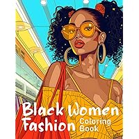 Black Women Fashion Coloring Book: Stunning African American Women Shopping in Stylish Clothes, 50 Unique Design Illustrations for Relaxation and Stress Relief