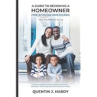 A Guide to Becoming a Homeowner for African-Americans (Yes it is different for us): Get the peace of mind of being “in the know” about your home buying process before you begin A Guide to Becoming a Homeowner for African-Americans (Yes it is different for us): Get the peace of mind of being “in the know” about your home buying process before you begin Paperback