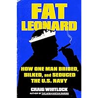 Fat Leonard: How One Man Bribed, Bilked, and Seduced the U.S. Navy Fat Leonard: How One Man Bribed, Bilked, and Seduced the U.S. Navy Hardcover Kindle Audible Audiobook Audio CD