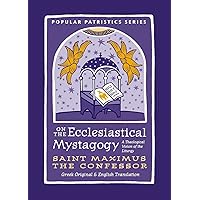 On the Ecclesiastical Mystagogy (Popular Patristics, 59) On the Ecclesiastical Mystagogy (Popular Patristics, 59) Paperback Audible Audiobook Kindle
