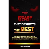 The Best that Destroys the Best: Authority over Sexual Immorality: Powerful Prayers to overcome the Spirit of Lust, Immorality and Sexual Perversion The Best that Destroys the Best: Authority over Sexual Immorality: Powerful Prayers to overcome the Spirit of Lust, Immorality and Sexual Perversion Kindle Paperback